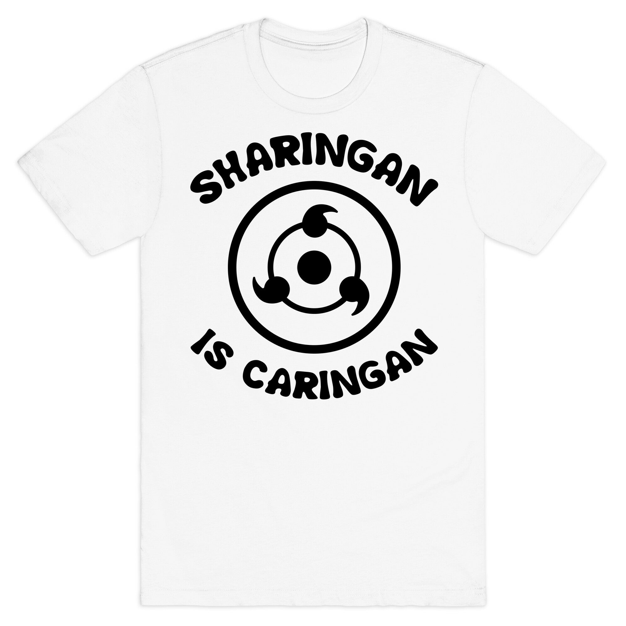 Sharingan Is Caringan T-Shirt